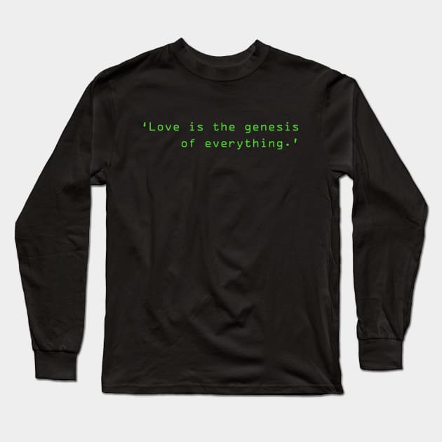 Love Is The Genesis Of Everything Long Sleeve T-Shirt by Triad Of The Force